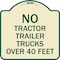 Signmission No Tractor Trailer Trucks Over 40 Feet Heavy-Gauge Aluminum Architectural Sign, 18" H, TG-1818-23564 A-DES-TG-1818-23564 - alternate 1